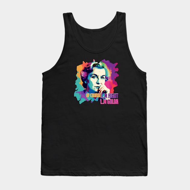 OF COURSE I'M RIGHT I'M GOLDA! Tank Top by Pixy Official